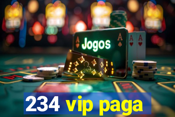 234 vip paga